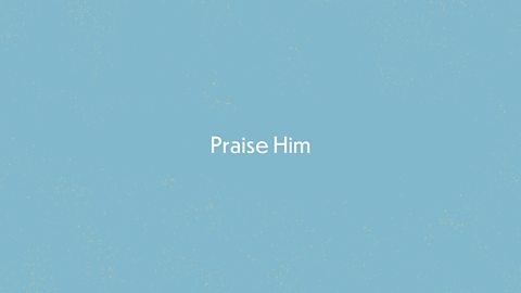 Praise Him