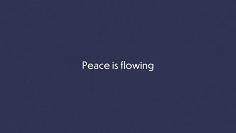 Peace is flowing