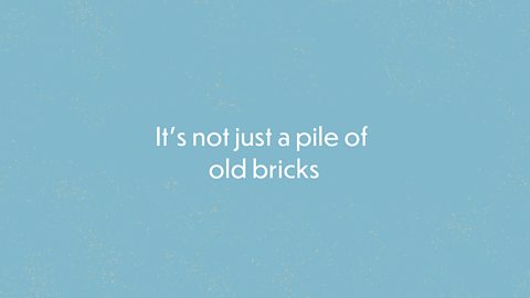 It's not just a pile of old bricks