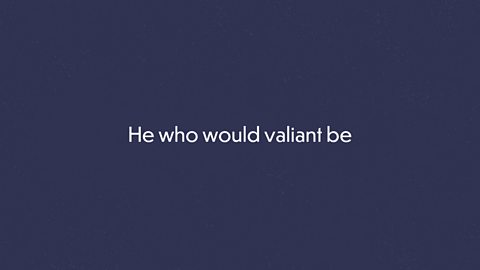 He who would valiant be