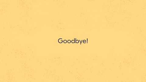 Goodbye!