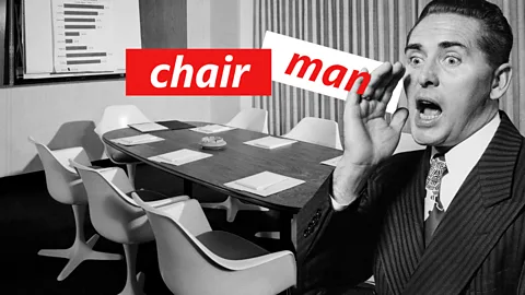 Getty Images/ BBC In the future, people who choose to use the word "chairman" over the gender-neutral "chair" might be seen as sending a message (Credit: Getty Images/ BBC)