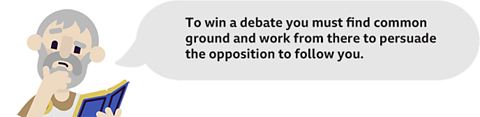 A picture of Aristotle with a speech bubble saying 'To win a debate you must find common ground and work from there to persuade the opposition to follow you.'