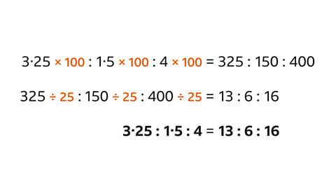Three point two five multiplied by one-hundred to one point five multiplied by one-hundred to four multiplied by one-hundred equals three-hundred and twenty-five to one-hundred and fifty to four-hundred. Three-hundred and twenty-five divided by twenty-five to one-hundred and fifty divided by twenty-five to four-hundred divided by twenty-five equals thirteen to six to sixteen. Three point two five to one point five to four equals thirteen to six to sixteen.