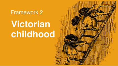 Framework 2: Victorian childhood