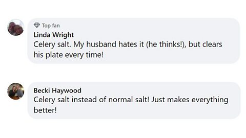 Celery Salt Facebook comments. 1. Celery salt. My husband hates it (he thinks!), but clears his plate every time! 2. Celery salt instead of normal salt! Just makes everything better!