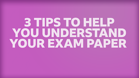 3 tips to help you understand your exam paper