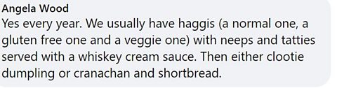 Yes every year. We usually have haggis (a normal one, a gluten free one and a veggie one) with neeps and tatties served with a whiskey cream sauce. Then either clootie dumpling or cranachan and shortbread.