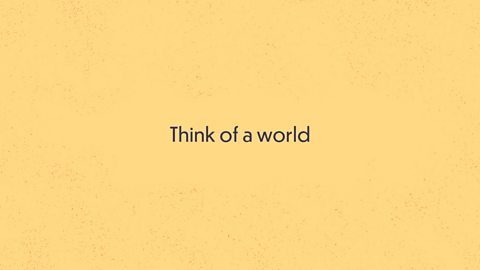 Think of a world