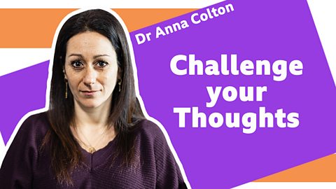 How to tackle anxiety: Challenge your thoughts