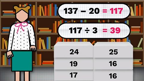 137 -20 = 117. 117 divided by 3 equals 39. Boxes numbered 24, 25, 19, 16, 17 and 16