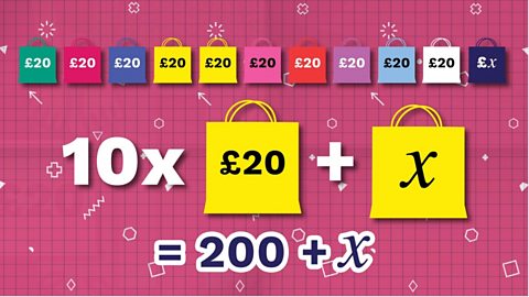 Equations showing that the total spent on the shopping trip was ten times twnety pounds plus x, or two hundred plus x.