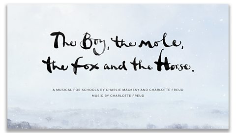 The Boy, the Mole, the Fox and the Horse: A new musical for schools