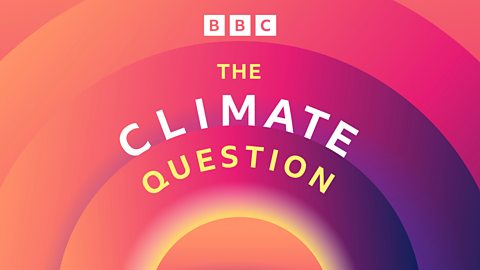 BBC World Service - The Climate Question - What You Need To Know About 1.5C