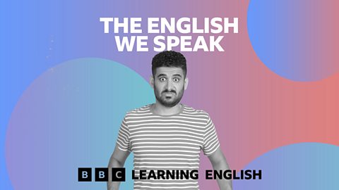 BBC Learning English - The English We Speak / Slay