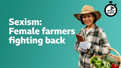 BBC Learning English - 6 Minute English / Sexism: Female Farmers ...