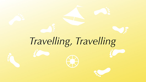 Travelling, Travelling