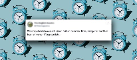 A tweet on a blue background with alarm clocks on it - the tweet says 'Welcome back to our old friend British Summer Time. Bringer of another hour of mood-lifting sunlight.