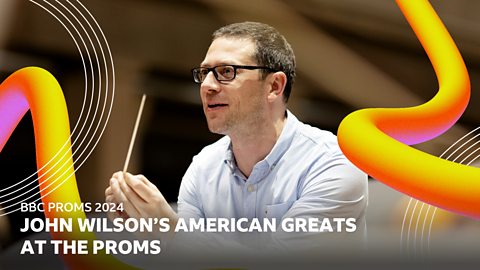 BBC Radio 3 - BBC Proms, 2024, John Wilson's American Greats