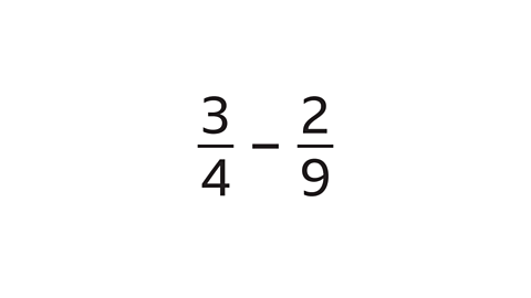 Three over four minus two over nine.