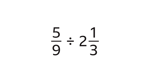 Five over nine divided by two and one third