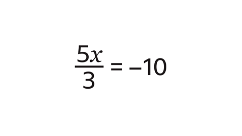 5x/3 = –10.