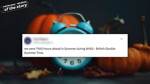 A tweet saying that in Summer during World War 2 clocks went 2 hours ahead - Known as British Double Summer Time