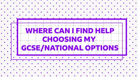 Where can I find help choosing my GCSE or National options?