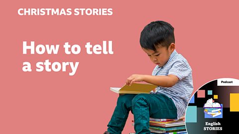 BBC Learning English - Christmas stories / How to tell a story