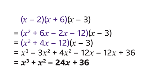 (x – 2)(x+6)(x – 3) = (x^2+6x – 2x – 12)(x – 3) = (x^2 + 4x – 12)(x – 3) =x^3 – 3x^2+4x^2 – 12x – 12x+36 =x^3 +x^2 – 24x + 36.