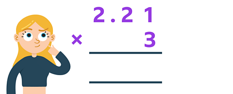 A calculation shows 2.21 × 3. The digits are lined up with place values.