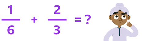 One sixth + two thirds = ?