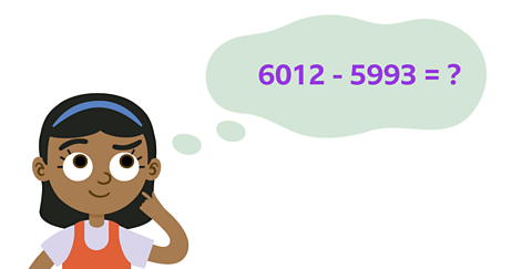 A girl and her thought bubble containing the calculation 6012 - 5993=?