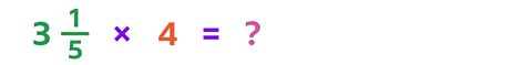 Three and one fifth multiplied by 4
