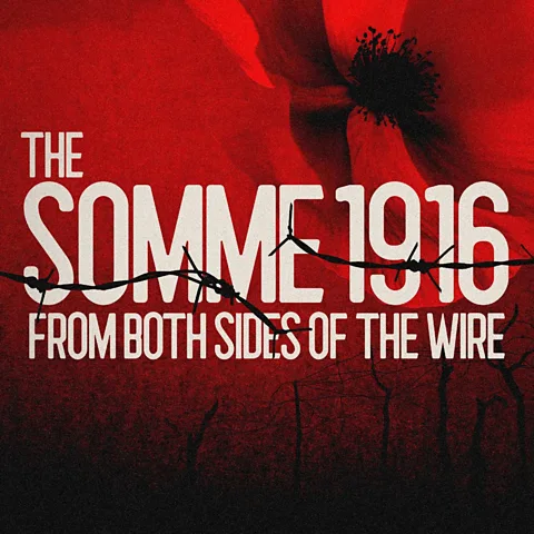 The Somme 1916: From Both Sides of the Wire