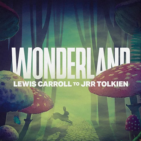Wonderland: Lewis Carroll to JRR Tolkien