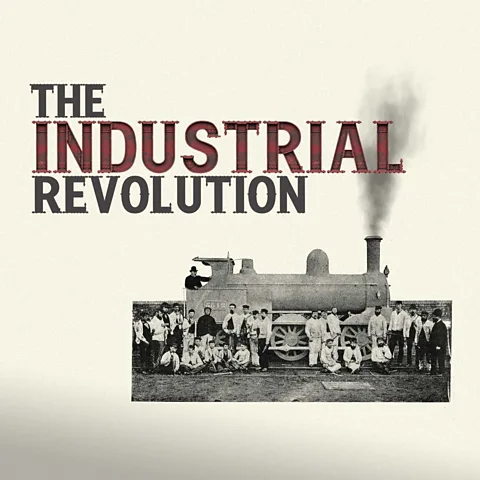 The Industrial Revolution