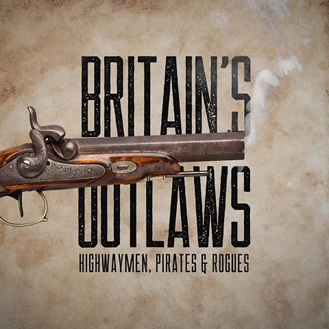 Britain's Outlaws: Highwaymen, Pirates and Rogues