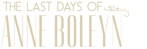 The Last Days of Anne Boleyn