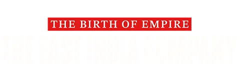 The Birth of Empire: The East India Company
