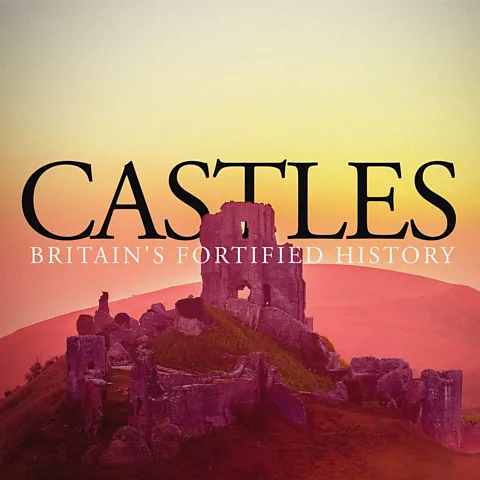 Castles: Britain's Fortified History