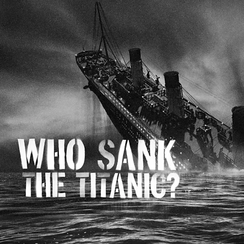 Who Sank the Titanic?