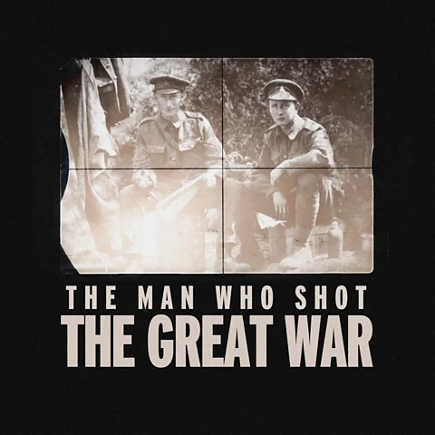 The Man Who Shot the Great War