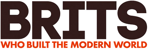 Brits Who Built the Modern World