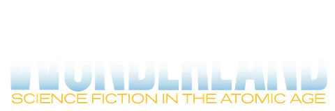 Wonderland: Science Fiction in the Atomic Age