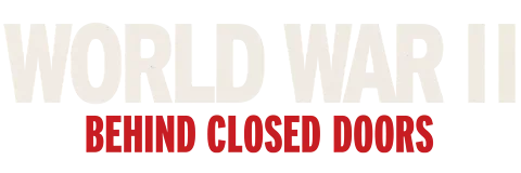 World War II: Behind Closed Doors