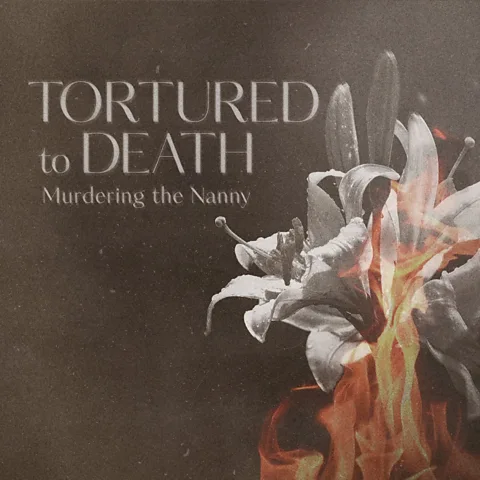 Tortured To Death: Murdering the Nanny