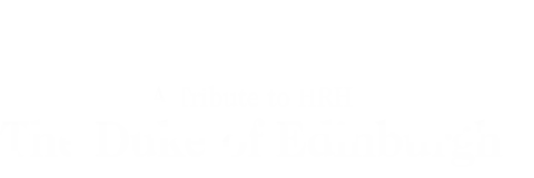 A Tribute to HRH the Duke of Edinburgh