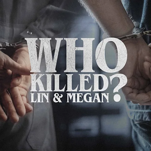 Who Killed Lin and Megan?