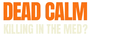 Dead Calm: Killing in the Med?